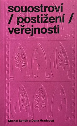 souostroví / postižení / veřejnosti - Dana Hradcová, Michal Synek