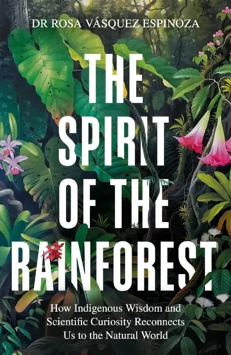 The Spirit of the Rainforest - Dr Rosa Vasquez Espinoza