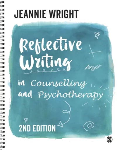 Reflective Writing in Counselling and Psychotherapy - Jeannie Wright