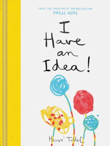 I Have an Idea! - Herve Tullet