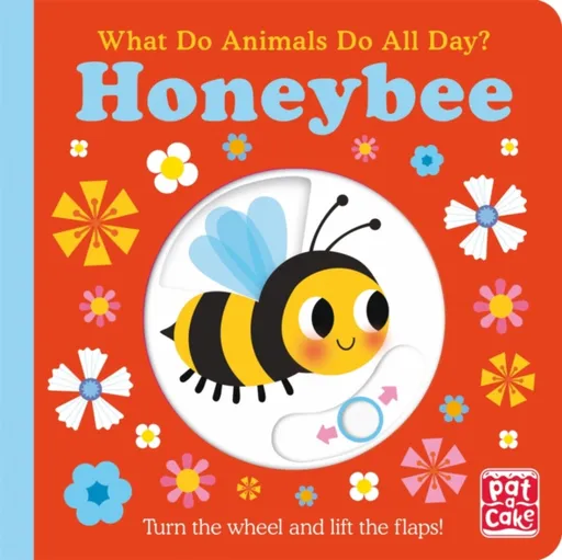 What Do Animals Do All Day?: Honeybee - Pat-a-Cake