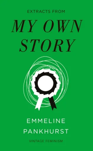 My Own Story (Vintage Feminism Short Edition) - Emmeline Pankhurst