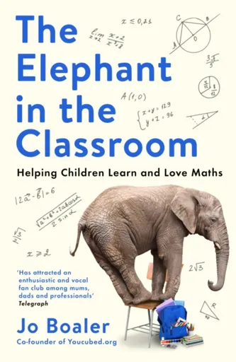 The Elephant in the Classroom - Jo Boaler