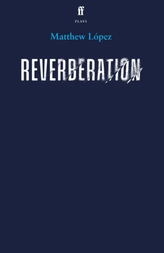 Reverberation - Matthew Lopez