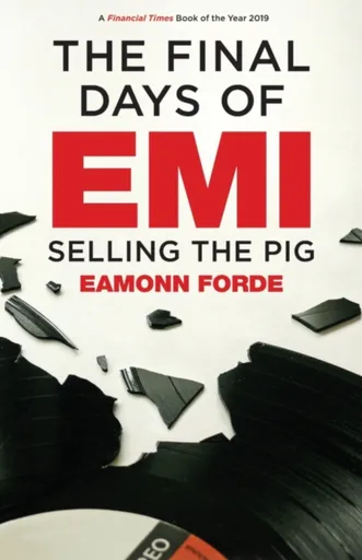 The Final Days of EMI - Eamonn Forde
