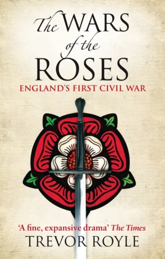The Wars Of The Roses - Trevor Royle