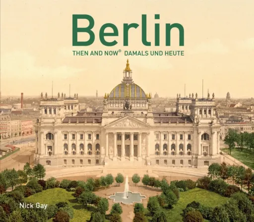 Berlin Then and Now (R) - Nick Gay