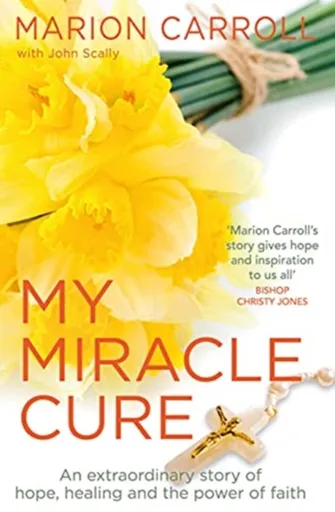 My Miracle Cure - John Scally, Marion Carroll