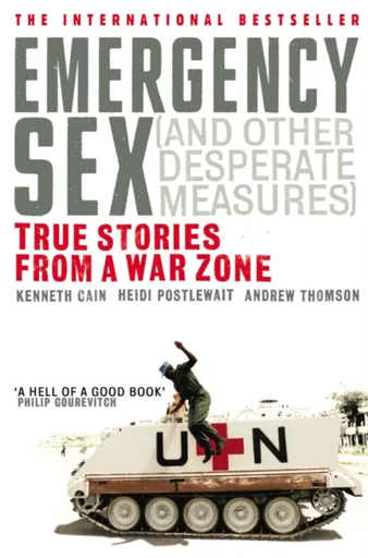 Emergency Sex (And Other Desperate Measures) - Andrew Thomson, Kenneth Cain, Heidi Postlewait