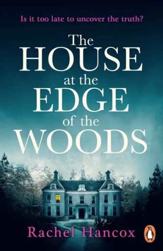 The House at the Edge of the Woods - Rachel Hancox