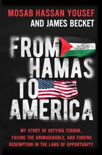 From Hamas to America - Mosab Hassan Yousef, James Becket