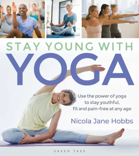 Stay Young With Yoga - Nicola Jane Hobbs