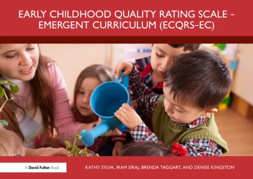 Early Childhood Quality Rating Scale â€“ Emergent Curriculum (ECQRSâ€“EC) - Denise  Kingston, Iram  Siraj, Brenda  Taggart, Kathy  Sylva