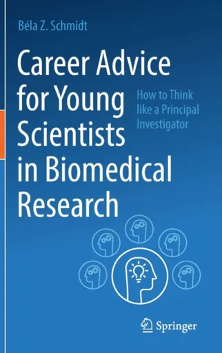 Career Advice for Young Scientists in Biomedical Research - Bela Z. Schmidt