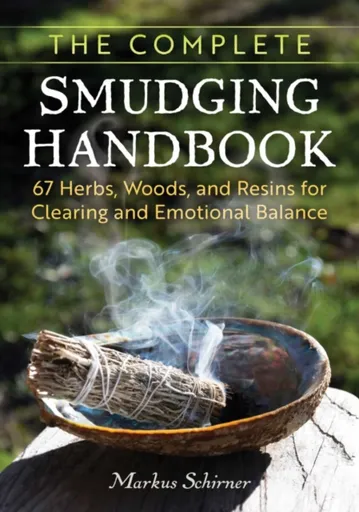 The Complete Smudging Handbook - Markus Schirner