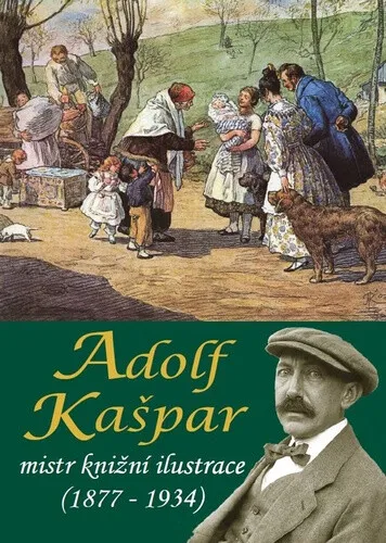 Adolf Kašpar - mistr knižní ilustrace (1877 - 1934) - Stanislav Balík, Pavel Ševčík, Pavlína Janíčková