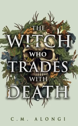 The Witch who Trades with Death - C.M. Alongi