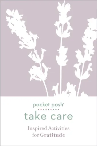 Pocket Posh Take Care: Inspired Activities for Gratitude - Andrews McMeel Publishing