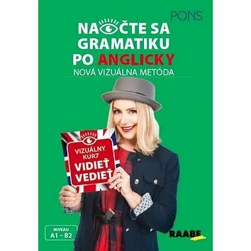 Naočte sa gramatiku po anglicky, A1 - B2: Nová vizuálna metóda, vizuálny kurz vidieť vidieť (978-80-8140-367-5)