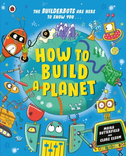 How to Build a Planet - Butterfield Moira