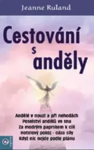 Cestování s anděly - Jeanne Rulandová