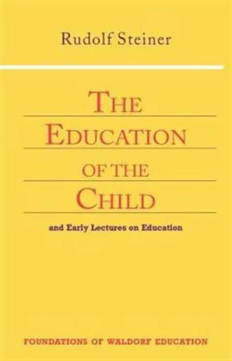 Education of the Child - Rudolf Steiner