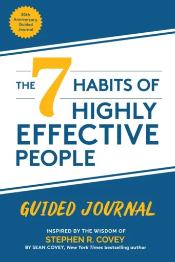 The 7 Habits of Highly Effective People: Guided Journal - Sean Covey, Stephen R. Covey