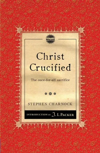 Christ Crucified - Stephen Charnock