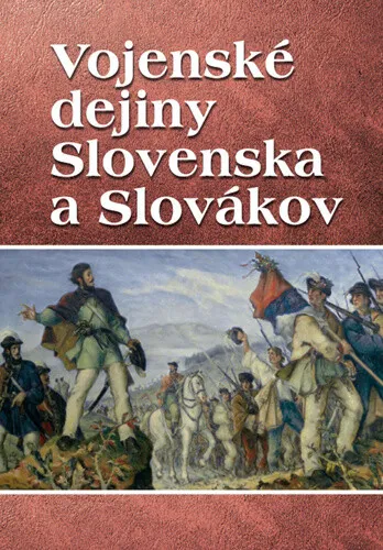 Vojenské dejiny Slovenska a Slovákov - Vladimír Segeš