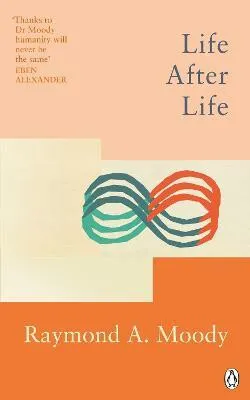 Life After Life - Dr Raymond Moody