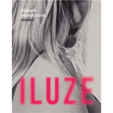 Iluze: román (978-80-249-4177-6)