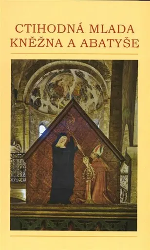 Ctihodná Mlada, kněžna a abatyše - Jan Frolík, Dominika J. Bohušová