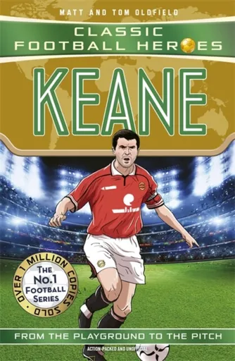 Ultimate Football Heroes: Keane (Midfield Generals 7) - Tom & Matt Oldfield