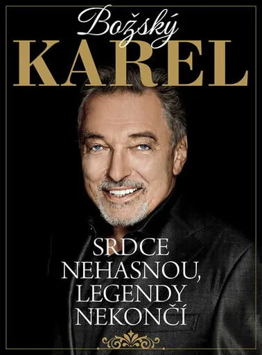 Božský Karel: Srdce nehasnou, legendy nekončí - Luděk Příhoda