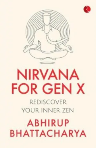 NIRVANA FOR GEN X - Abhirup Bhattacharya