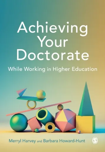 Achieving Your Doctorate While Working in Higher Education - Merryl Harvey, Barbara Howard-Hunt