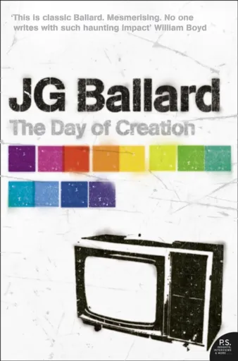 The Day of Creation - J.G. Ballard