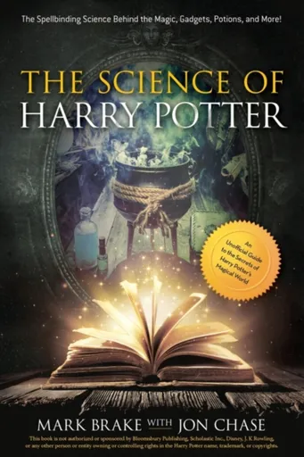The Science of Harry Potter - Mark Brake, Jon Chase