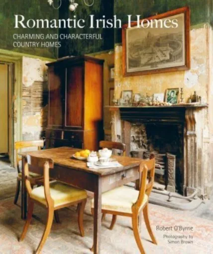 Romantic Irish Homes - Robert Oâ€™Byrne