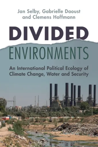 Divided Environments - Clemens  Hoffmann, Jan  Selby, Gabrielle  Daoust