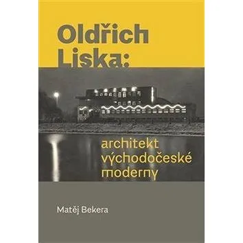Oldřich Liska: architekt východočeské moderny (978-80-7465-367-4)
