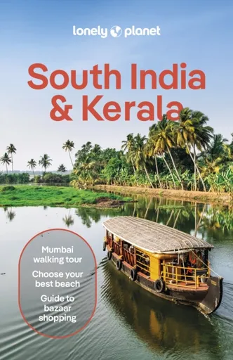 Lonely Planet South India & Kerala - John Noble, Lonely Planet, Joe Bindloss, Isabella Noble, Lucie Grace, Christabel Lobo, Joanna Lobo