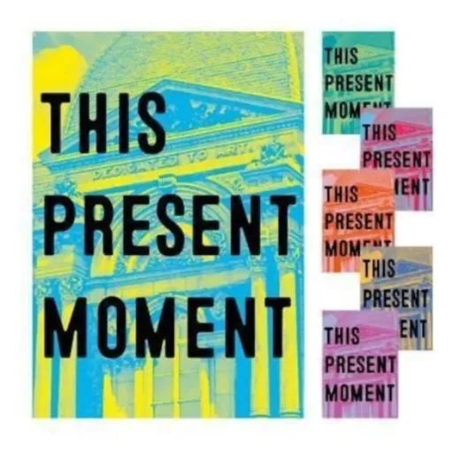 This Present Moment - Anya Montiel, Nora Atkinson, Mary Savig