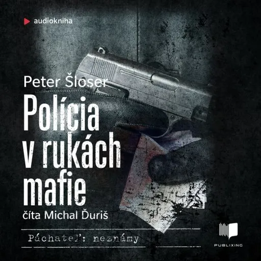 Polícia v rukách mafie - Peter Šloser - audiokniha