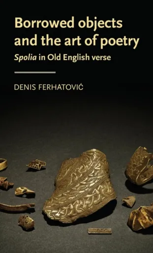 Borrowed Objects and the Art of Poetry - Denis  Ferhatovic