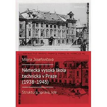 Německá vysoká škola technická v Praze (1938 - 1945) (9788024637631)
