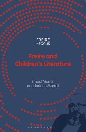 Freire and Children's Literature - Morrell Ernest, Jodene  Morrell