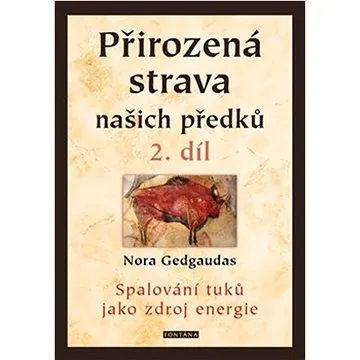 Přirozená strava našich předků 2. díl: Spalování tuků jako zdroj energie (978-80-7651-112-5)