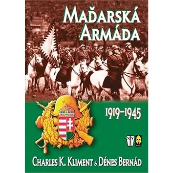 Maďarská armáda: 1919-1945 (80-86158-50-0)