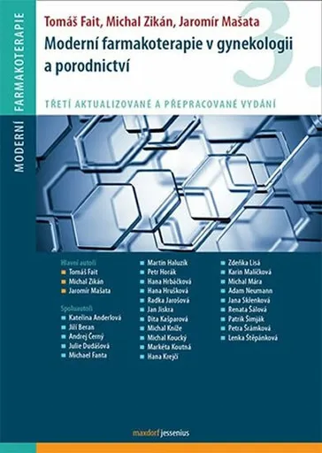 Moderní farmakoterapie v gynekologii a porodnictví /3.vyd./ - Tomáš Fait, kolektiv autorů, Michal Zikán, Jaromír Mašata